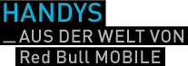 Handys aus der Welt von Red Bull MOBILE